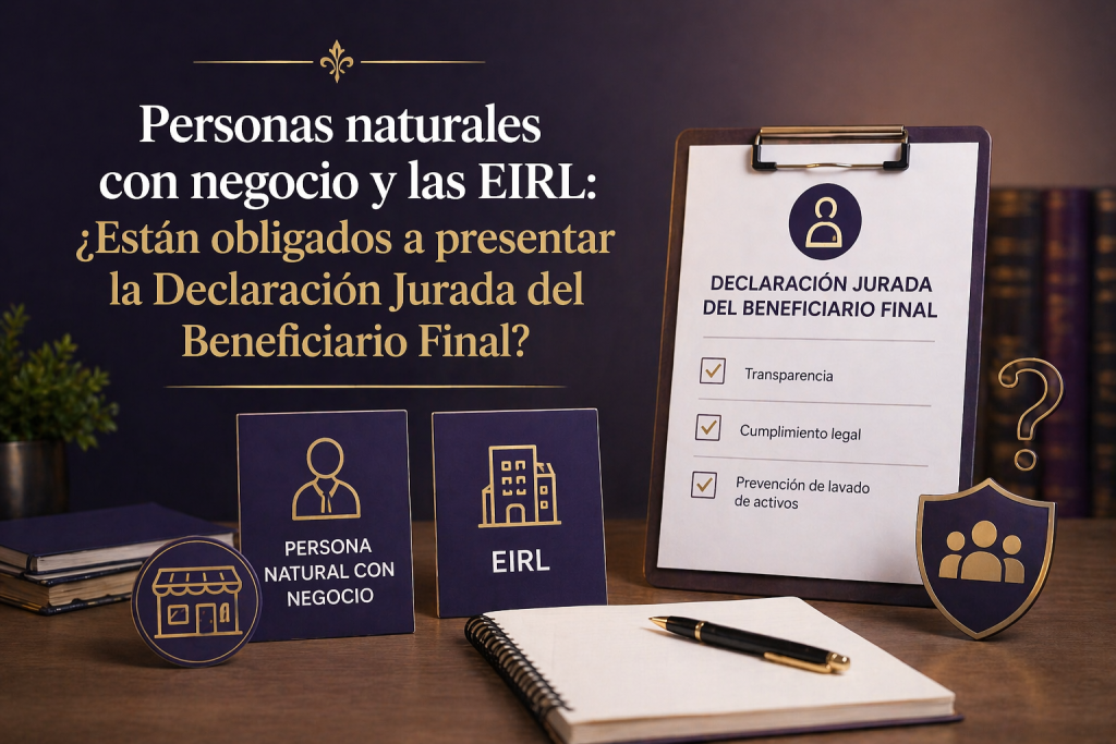 Personas naturales con negocio y las EIRL: ¿Están obligados a presentar la Declaración Jurada del Beneficiario Final?